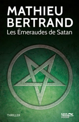 Les émeraudes de Satan : thriller - Mathieu Bertrand