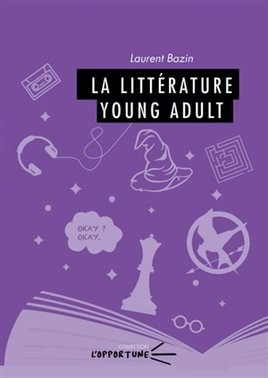 La littérature young adult - Laurent Bazin