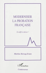 Moderniser la probation française : un défi à relever ! - Martine Herzog-Evans