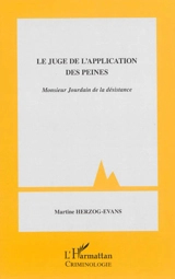 Le juge de l'application des peines : monsieur Jourdain de la désistance - Martine Herzog-Evans