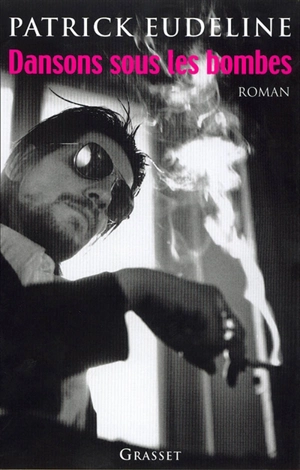 Dansons sous les bombes - Patrick Eudeline