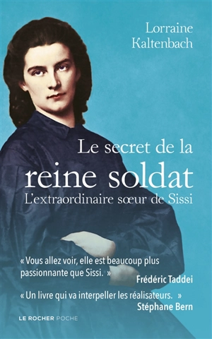 Le secret de la reine soldat : l'extraordinaire soeur de Sissi - Lorraine Kaltenbach