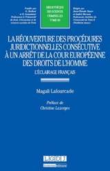 La réouverture des procédures juridictionnelles consécutive à un arrêt de la Cour européenne des droits de l'homme : l'éclairage français - Magali Lafourcade