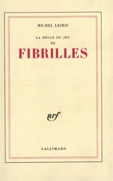La Règle du jeu. Vol. 3. Fibrilles - Michel Leiris