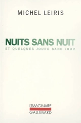Nuits sans nuit et quelques jours sans jour - Michel Leiris