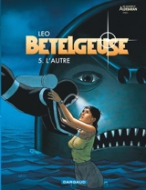Bételgeuse : les mondes d'Aldébaran, cycle 2. Vol. 5. L'autre - Leo