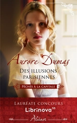 Des illusions parisiennes : péchés à la capitale - Aurore Dumas