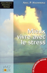 Mieux vivre avec le stress : un livre de recettes pratiques - Ariel P. Haemmerlé