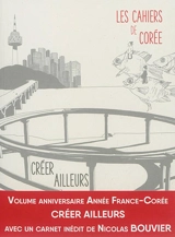 Les cahiers de Corée. Créer ailleurs, France-Corée