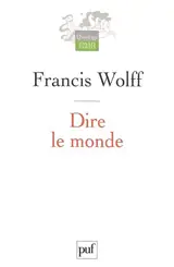 Dire le monde - Francis Wolff