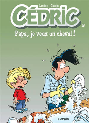 Cédric. Vol. 13. Papa, je veux un cheval ! - Raoul Cauvin
