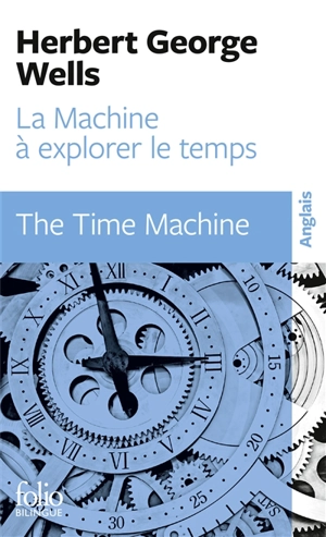 La machine à explorer le temps. The time machine - H.G. Wells