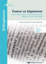 Evaluer un bégaiement et son impact dans la vie d'une personne bègue et de son entourage - Françoise Dejong-Estienne