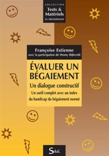 Evaluer un bégaiement : un dialogue constructif : un outil complet avec un index du handicap du bégaiement normé - Françoise Dejong-Estienne