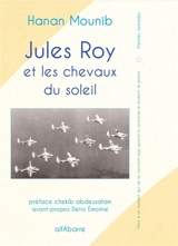 Jules Roy et les chevaux du soleil : étude littéraire - Hanan Mounib