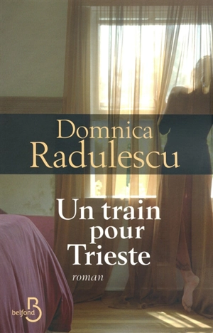 Un train pour Trieste - Domnica Radulescu
