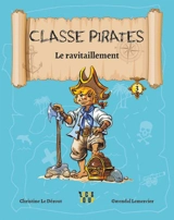 Classe pirates. Vol. 3. Le ravitaillement - Christine Le Dérout