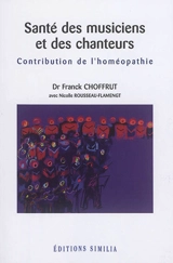 Santé des musiciens et des chanteurs : contribution de l'homéopathie - Franck Choffrut