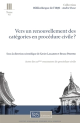 Vers un renouvellement des catégories en procédure civile ? : actes des 10es Rencontres de procédure civile, Cour de cassation, 4 décembre 2020 - Rencontres de procédure civile (10 ; 2020 ; Paris)