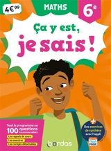 Ca y est, je sais ! maths 6e : tout le programme en 100 questions incontournables : les rappels de cours, les exercices, les corrigés détachables - Lionel Weinsanto