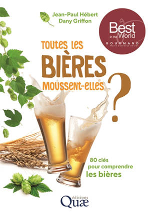 Toutes les bières moussent-elles ? : 80 clés pour comprendre les bières - Jean-Paul Hébert