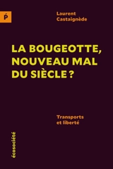 La bougeotte, nouveau mal du siècle ? : Transports et liberté - Laurent Castaignède