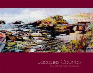 Jacques Courtois : au gré de mes rencontres