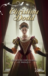 Courtois chevalier... ou presque - Christina Dodd