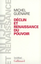 Déclin et renaissance du pouvoir - Michel Guénaire