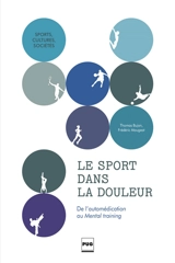 Le sport dans la douleur : de l'automédication au mental training - Thomas Bujon