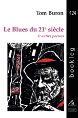 Le blues du 21e siècle : & autres poèmes - Tom Buron