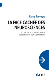 La face cachée des neurosciences : sociologie de la diffusion de la neuroimagerie d'un saumon mort - Romy Sauvayre