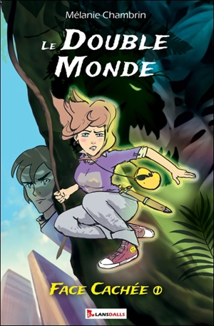 Le double monde. Vol. 1. Face cachée - Mélanie Chambrin