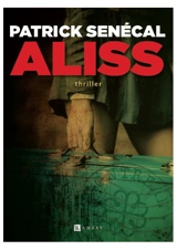 Aliss : thriller - Patrick Senécal