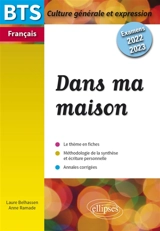 Dans ma maison : BTS français, culture générale et expression : examens 2022-2023 - Laure Belhassen