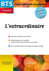 L'extraordinaire : BTS français, épreuve de culture générale et expression : examens 2017-2018 - Laure Belhassen