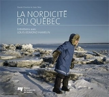 La nordicité du Québec : entretiens avec Louis-Edmond Hamelin - Louis-Edmond Hamelin