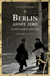 Berlin année zéro : la première bataille de la guerre froide - Giles Milton