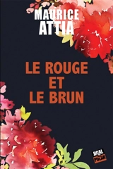 Le rouge et le brun - Maurice Attia