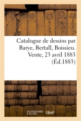 Catalogue de dessins par Barye, Bertall, Boissieu. Vente, 23 avril 1883 - Brame