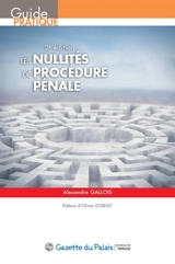 Les nullités de procédure pénale - Alexandre Gallois