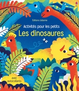 Les dinosaures : activités pour les petits - Rebecca Gilpin