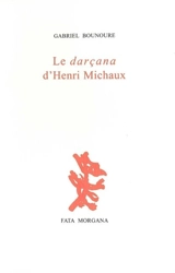 Le darçana d'Henri Michaux - Gabriel Bounoure