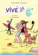 Vive la 6e !. Vol. 4. Un coeur en vacances - Ségolène Valente