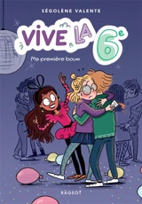Vive la 6e !. Vol. 1. Ma première boum - Ségolène Valente