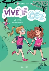 Vive le CE2 !. Vol. 3. Le cross des copines - Ségolène Valente