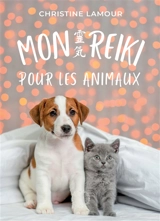 Mon reiki pour les animaux - Christine Lamour