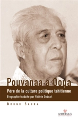 Pouvanaa a Oopa : père de la culture politique tahitienne - Bruno Saura