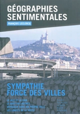 Géographies sentimentales : sympathie, force des villes - François Leclercq