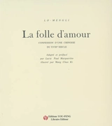 La folle d'amour : confession d'une Chinoise du XVIIIe siècle - Lo-Mengli